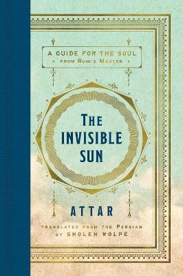 The Invisible Sun -  Attar, Sholeh Wolpe