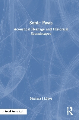 Sonic Pasts - Mariana J L&oacute;pez