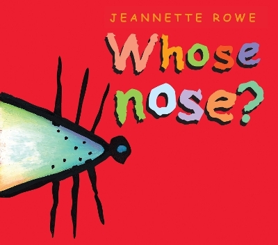 Whose Nose? - Jeannette Rowe
