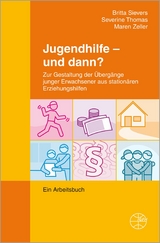 Jugendhilfe - und dann? - Maren Zeller, Severine Thomas, Britta Sievers
