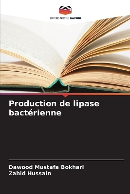 Production de lipase bact&eacute;rienne - Dawood Mustafa Bokhari, Zahid Hussain