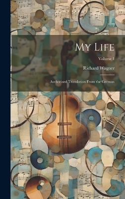 My Life - Richard Wagner