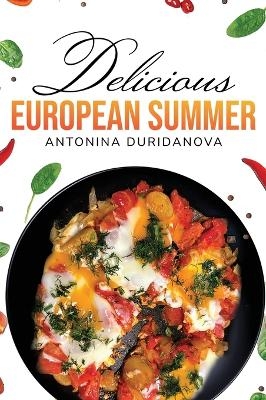 Delicious European Summer - Antonina Duridanova