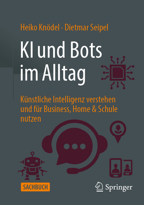 KI und Bots im Alltag - Heiko Knödel, Dietmar Seipel