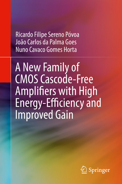 A New Family of CMOS Cascode-Free Amplifiers with High Energy-Efficiency and Improved Gain - Ricardo Filipe Sereno P&oacute;voa, Jo&atilde;o Carlos da Palma Goes, Nuno Cavaco Gomes Horta