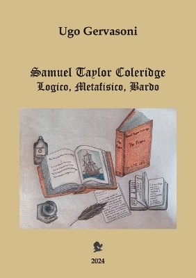 Samuel Taylor Coleridge - Logico, Metafisico, Bardo