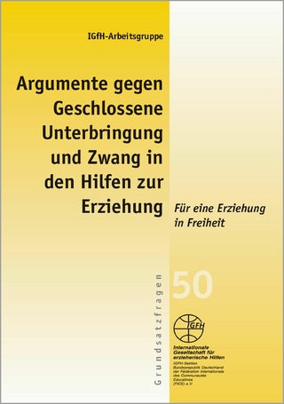 Argumente gegen Geschlossene Unterbringung und Zwang in den Hilfen zur Erziehung