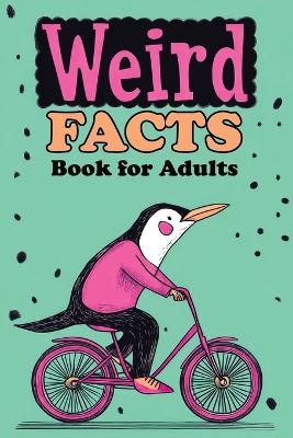Weird Facts Book for Adults - Quillscribe Memoirs