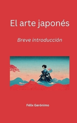 El arte japon&eacute;s - Felix Geronimo