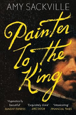 Painter to the King - Amy Sackville