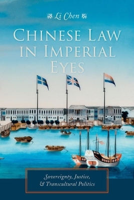 Chinese Law in Imperial Eyes - Li Chen