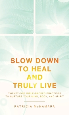 Slow Down to Heal and Truly Live - Patricia McNamara