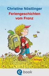 Feriengeschichten vom Franz - Christine N&ouml;stlinger