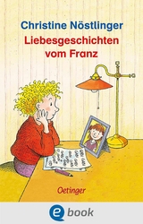 Liebesgeschichten vom Franz - Christine N&ouml;stlinger