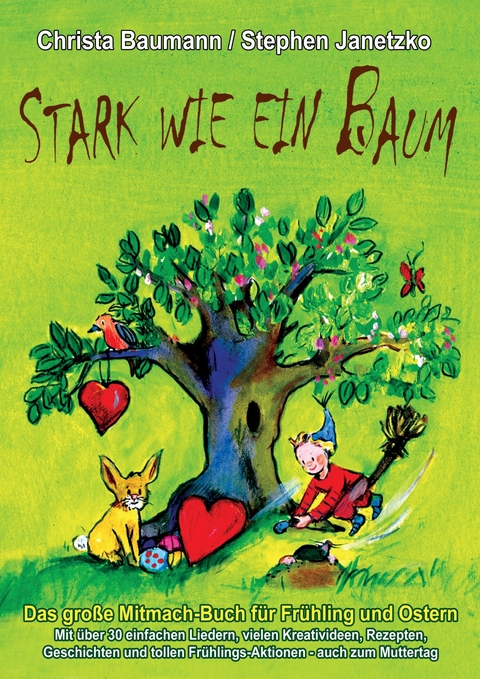 Stark wie ein Baum - Das gro&szlig;e Mitmach-Buch f&uuml;r Fr&uuml;hling und Ostern - Christa Baumann, Stephen Janetzko