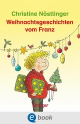 Weihnachtsgeschichten vom Franz - Christine N&ouml;stlinger