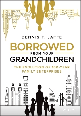 Borrowed from Your Grandchildren - Dennis T. Jaffe
