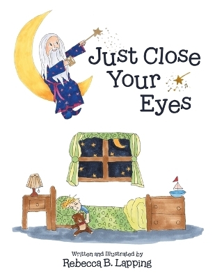 Just Close Your Eyes - Rebecca B Lapping