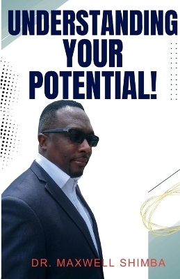 Understanding Your Potential - Maxwell Shimba