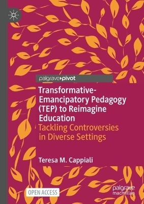 Transformative-Emancipatory Pedagogy (TEP) to Reimagine Education - Teresa M. Cappiali