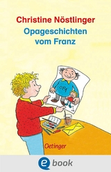 Opageschichten vom Franz - Christine N&ouml;stlinger