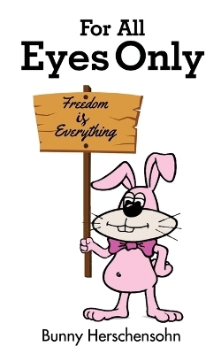 For All Eyes Only - Bunny Herschensohn