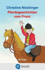 Pferdegeschichten vom Franz - Christine N&ouml;stlinger