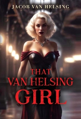That Van Helsing Girl - Jacob Van Helsing
