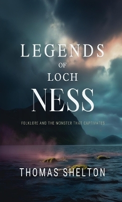 Legends of Loch Ness - Thomas Shelton