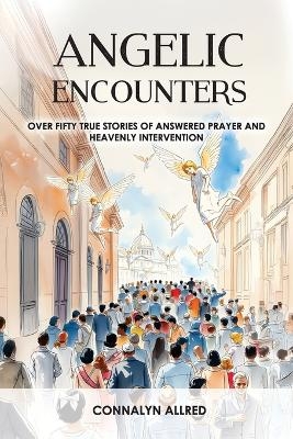 Angelic Encounters - Connalyn Allred