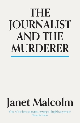The Journalist And The Murderer - Janet Malcolm