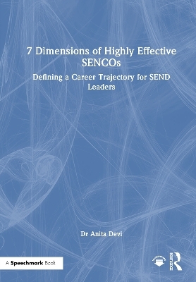 7 Dimensions of Highly Effective SENCOs - Anita Devi
