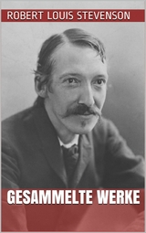 Robert Louis Stevenson - Gesammelte Werke - Robert Louis Stevenson