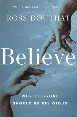 Believe - Ross Douthat