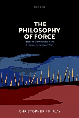 The Philosophy of Force - Christopher J Finlay