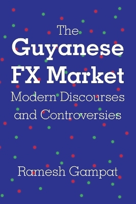 The Guyanese FX Market Modern Discourses and Controversies - Ramesh Gampat