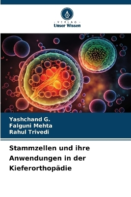 Stammzellen und ihre Anwendungen in der Kieferorthop&auml;die - Yashchand G, Falguni Mehta, Rahul Trivedi