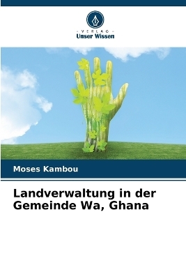 Landverwaltung in der Gemeinde Wa, Ghana - Moses Kambou