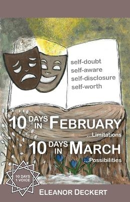 10 Days in February... Limitations & 10 Days in March... Possibilities - Eleanor Deckert