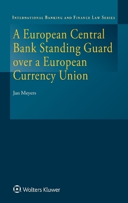 A European Central Bank Standing Guard over a European Currency Union - Jan Meyers