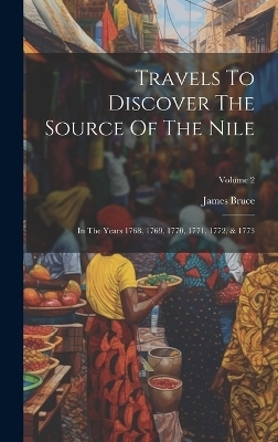 Travels To Discover The Source Of The Nile - James Bruce