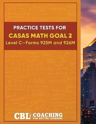 Practice Tests for CASAS Math GOAL 2 Level C, Forms 925M and 926M -  Coaching For Better Learning