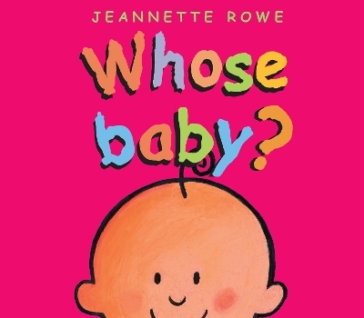 Whose Baby? - Jeannette Rowe
