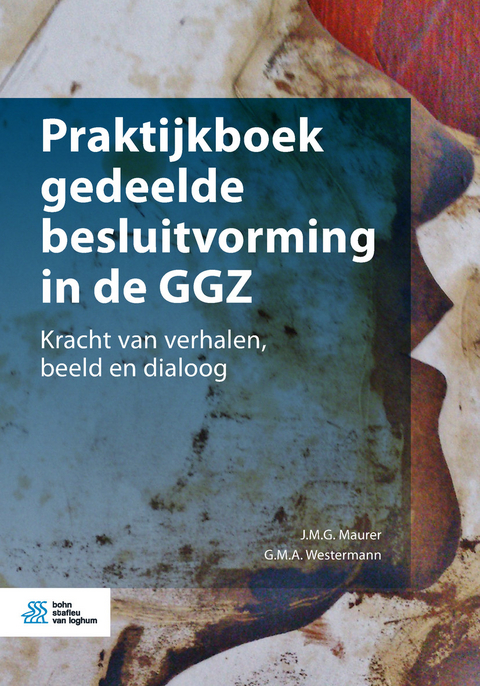 Praktijkboek gedeelde besluitvorming in de GGZ - J.M.G. Maurer, G.M.A. Westermann
