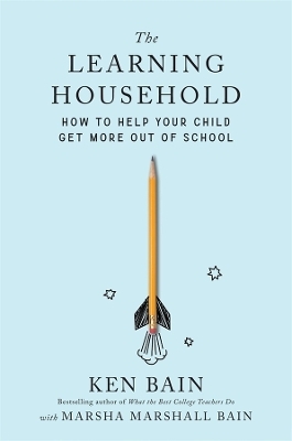 The Learning Household - Ken Bain
