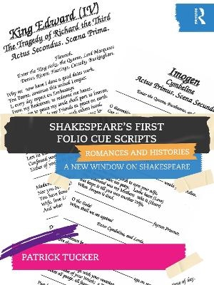 Shakespeare&rsquo;s First Folio Cue Scripts &ndash; Romances and Histories - Patrick Tucker