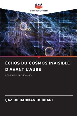 Échos Du Cosmos Invisible d'Avant l'Aube