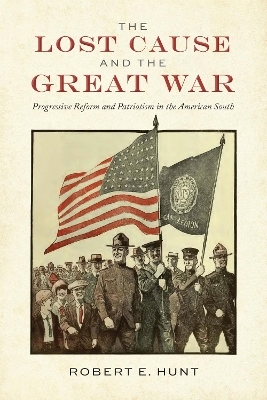 The Lost Cause and the Great War - Robert E. Hunt