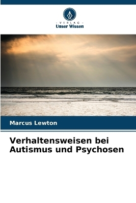Verhaltensweisen bei Autismus und Psychosen