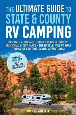 The Ultimate Guide to State & County RV Camping - Wanda Wheeler